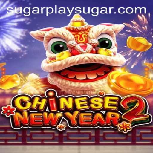 CHINESENEWYEAR2: An Exciting Adventure with Sugarplay